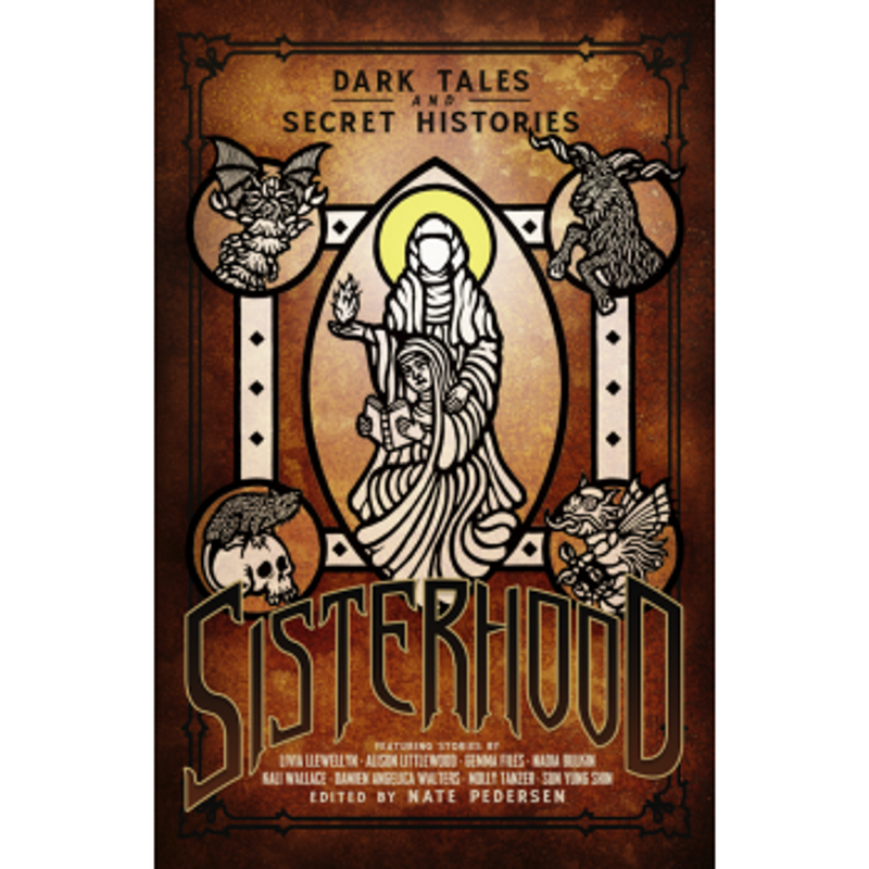 Sisterhood: Dark Tales And Secret Histories
